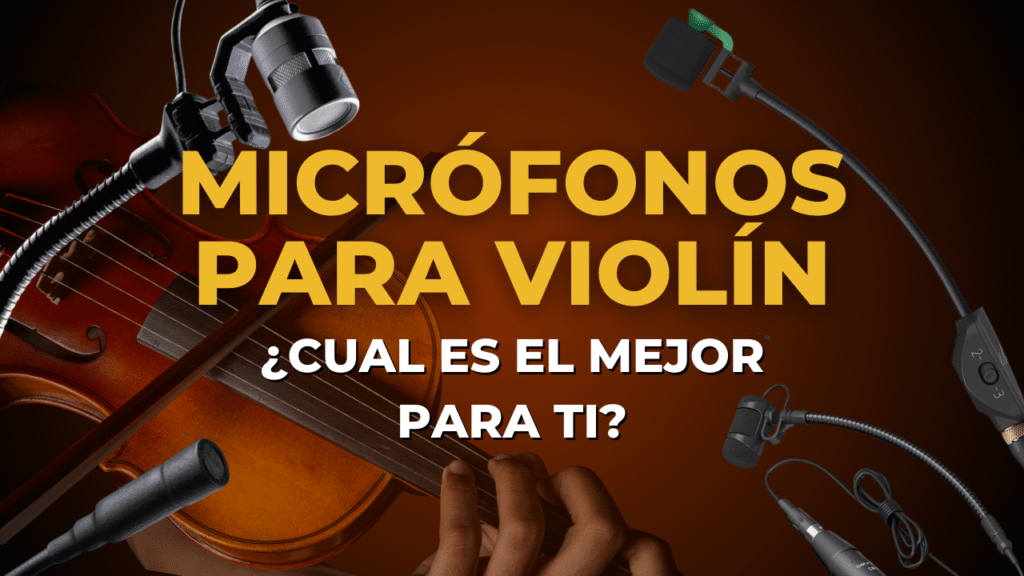 MEJORES MICRÓFONOS PARA VIOLÍN